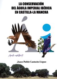 La conservación del águila imperial ibérica en Castilla-La Mancha