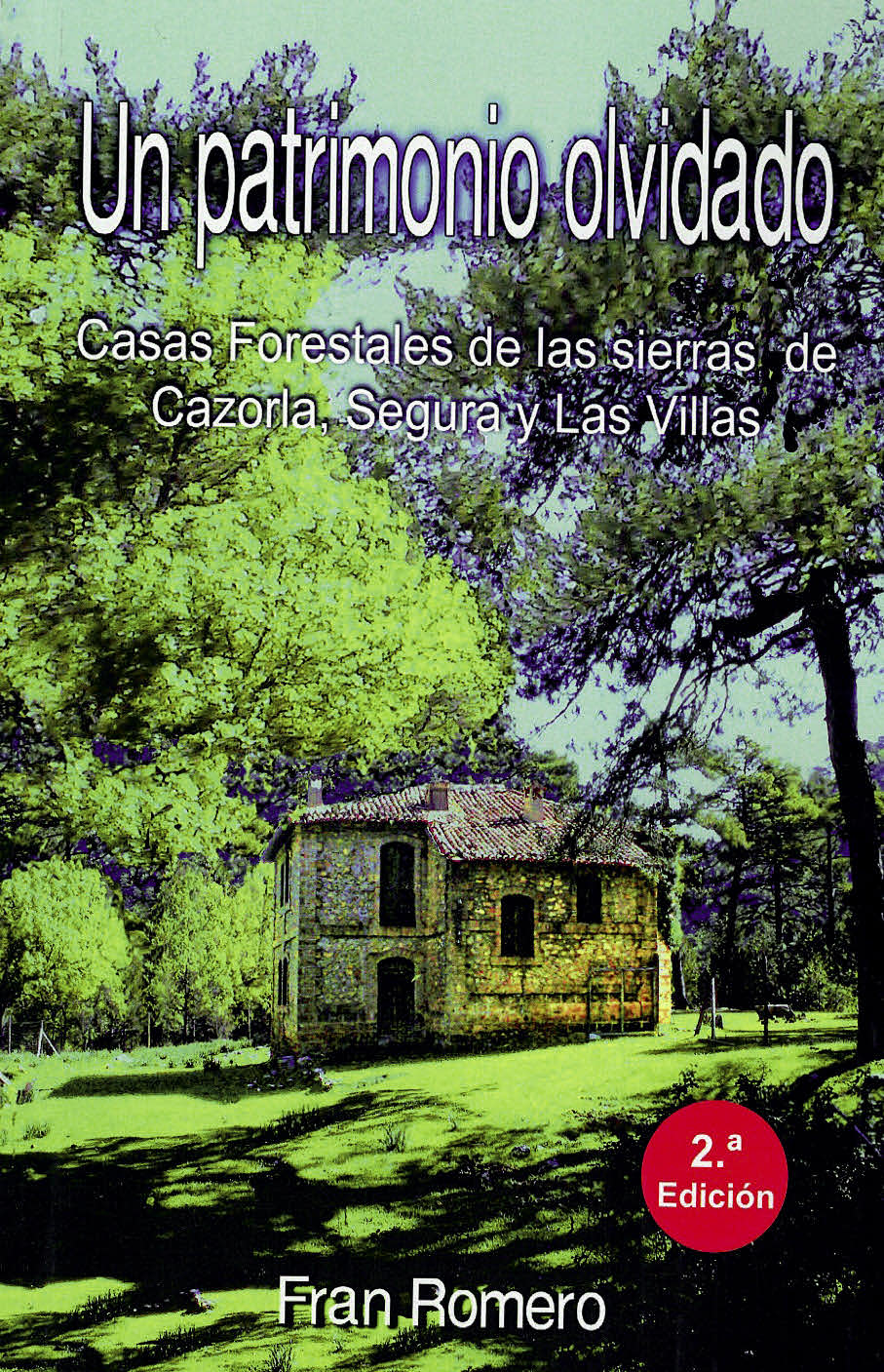 Un patrimonio olvidado: las casas forestales de las sierras de Cazorla, Segura y Las Villas
