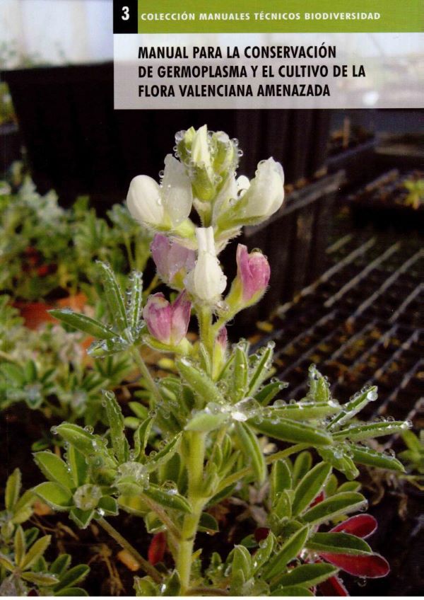 Manual para la conservación de germoplasma y el cultivo de la flora valenciana amenazada