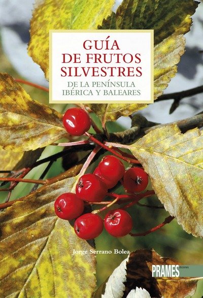 Guía de frutos silvestres de la Península Ibérica y Baleares