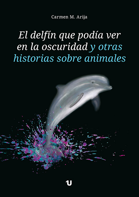 El delfín que podía ver en la oscuridad y otras historias sobre animales