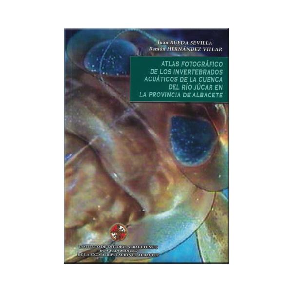 Atlas fotográfico de los invertebrados acuáticos de la cuenca del río Júcar en la provincia  de Albacete
