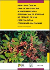 Bases ecológicas para la recolección, almacenamiento y germinación de semillas de especies de uso forestal de la Comunidad Valenciana