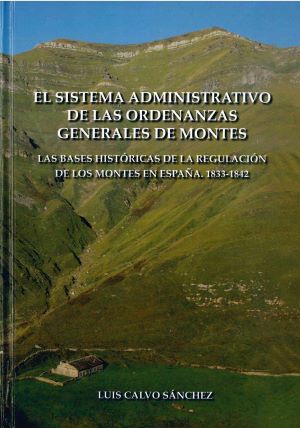 El sistema administrativo de las ordenanzas generales de montes