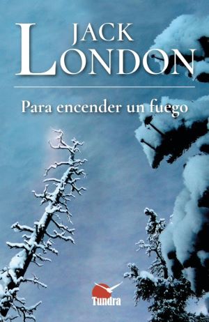 Jack London. Para encender un fuego