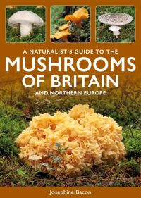 A naturalist´s guide to the mushrooms of Britain and Northern Europe