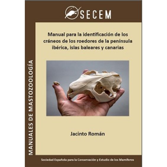 Manual para la identificación de los cráneos  de roedores de la Península Ibérica, Islas Baleares y Canarias