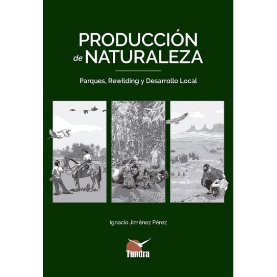 PRODUCCION DE NATURALEZA. PARQUES, REWILDING Y DESARROLLO LOCAL
