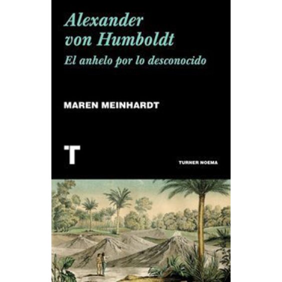 Alexander von Humboldt:  el anhelo por lo desconocido